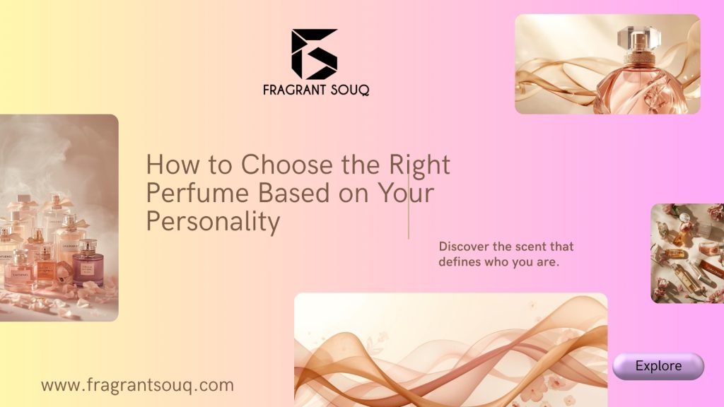 How to Choose the Right Perfume Based on Your Personality