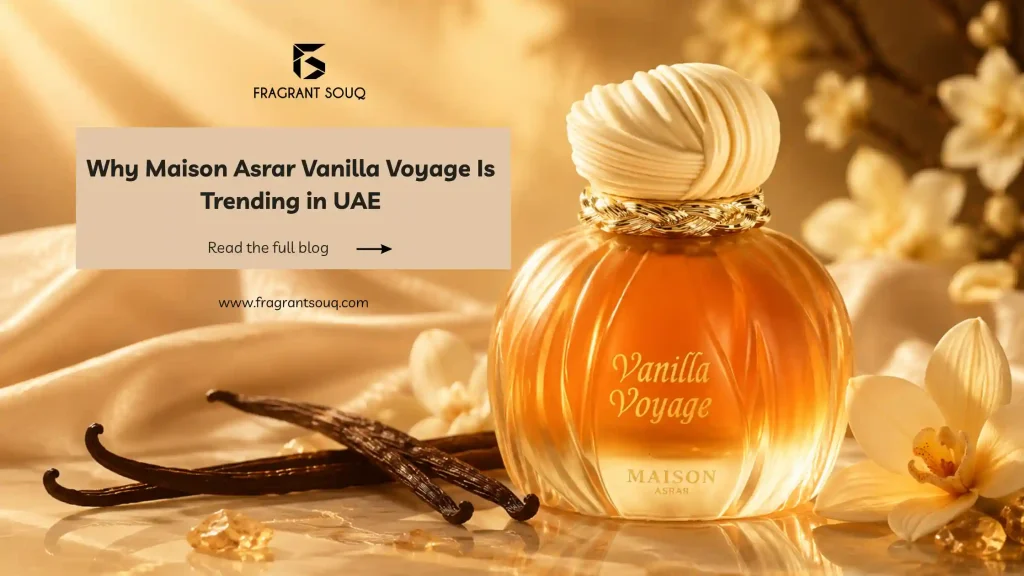 Maison Asrar Vanilla Voyage UAE Review – The Sweet Luxury Perfume Everyone Loves 
